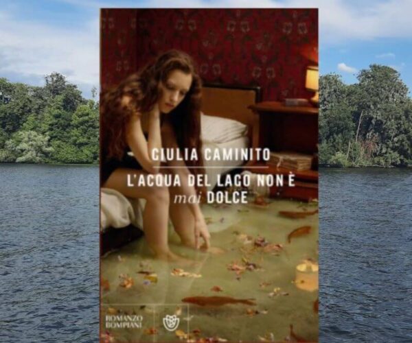 L’acqua del lago non è mai dolce di Giulia Caminito
