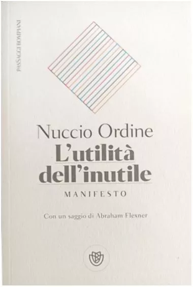 Panoramica su L'utilità dell'inutile di Nuccio Ordine 2 L'utilità dell'inutile riassunto Nuccio Ordine