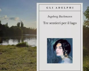 Tre sentieri per il lago di Ingeborg Bachmann