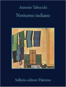 Notturno indiano di Antonio Tabucchi 2 Notturno indiano trama e riassunto recensione