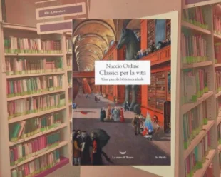 Classici per la vita. Una piccola biblioteca ideale di Nuccio Ordine