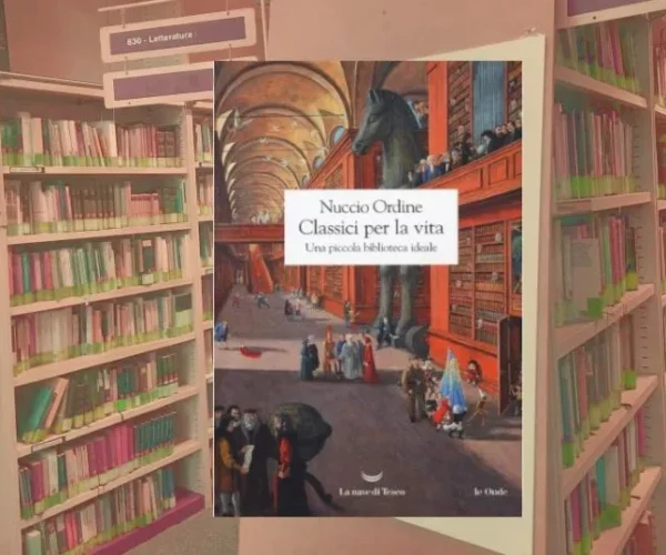 Classici per la vita. Una piccola biblioteca ideale di Nuccio Ordine
