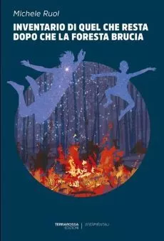 Inventario di quel che resta dopo che la foresta brucia di Michele Ruol 2 Inventario di quel che resta dopo che la foresta brucia di Michele Roul trama e recensione