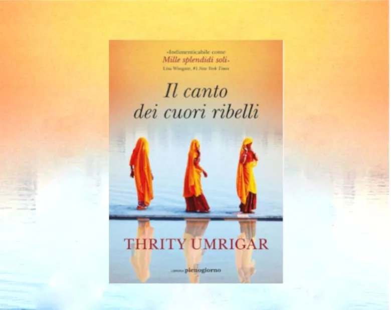 Il canto dei cuori ribelli di Thrity Umrigar Recensione 1 Il canto dei cuori ribelli di Thrity Umrigar