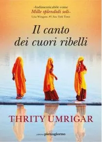 Il canto dei cuori ribelli di Thrity Umrigar Recensione 3 Il canto dei cuori ribelli recensione e trama