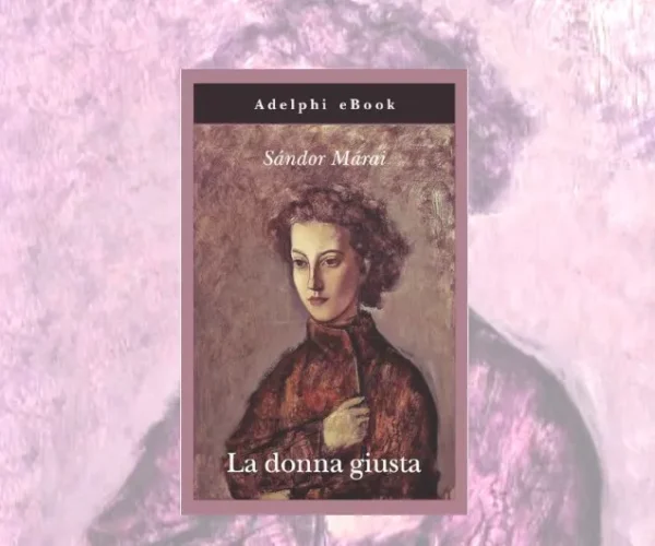 La donna giusta di Sándor Márai