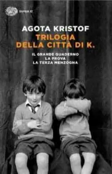 La trilogia della città di K. Ágota Kristóf Recensione 2 La trilogia della città di K. trama e recensione