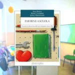 Far bene a scuola di Sara Benini, Elena Lucciarini, Jenny Marcionetti