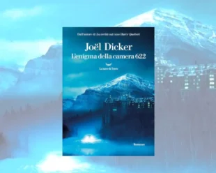 L’enigma della camera 622 di Joël Dicker: trama e recensione