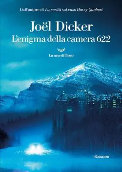 L'enigma della camera 622 di Joël Dicker: trama e recensione 2 L'enigma della camera 622 di Joël Dicker: trama e recensione libro